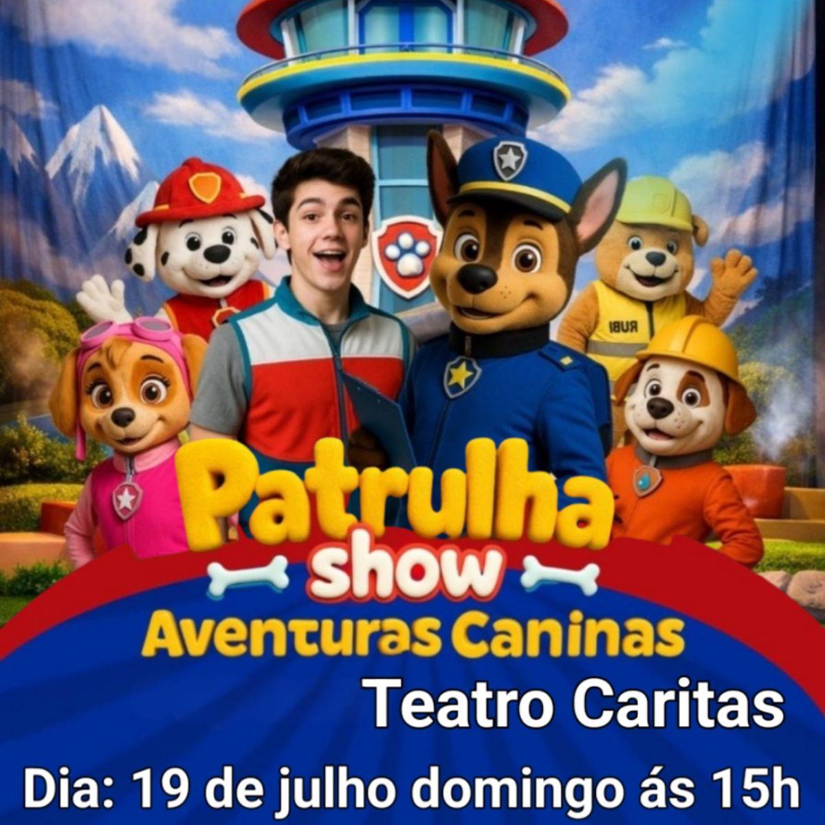 Patrulha Show - Aventuras Caninas no Teatro Caritas
