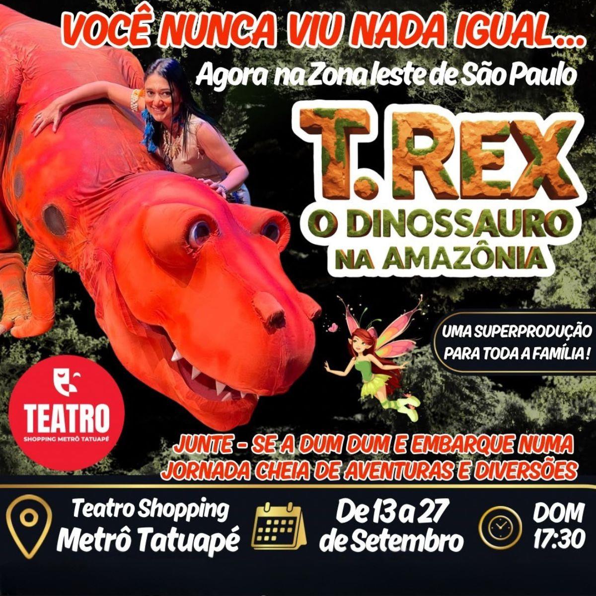 T. Rex - O Dinossauro na Amazônia no Teatro Shopping Metrô